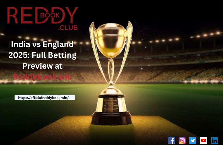 India vs England 2025: Full Betting Preview at Reddybook.win