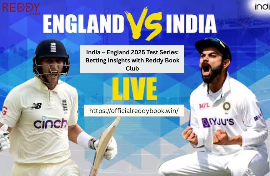 India – England 2025 Test Series: Betting Insights with Reddy Book Club
